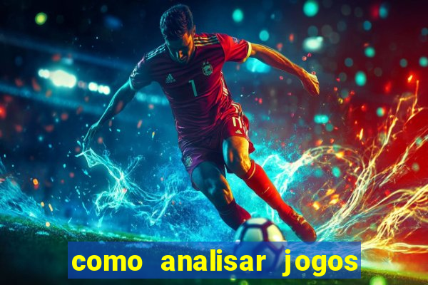 como analisar jogos de futebol para apostar